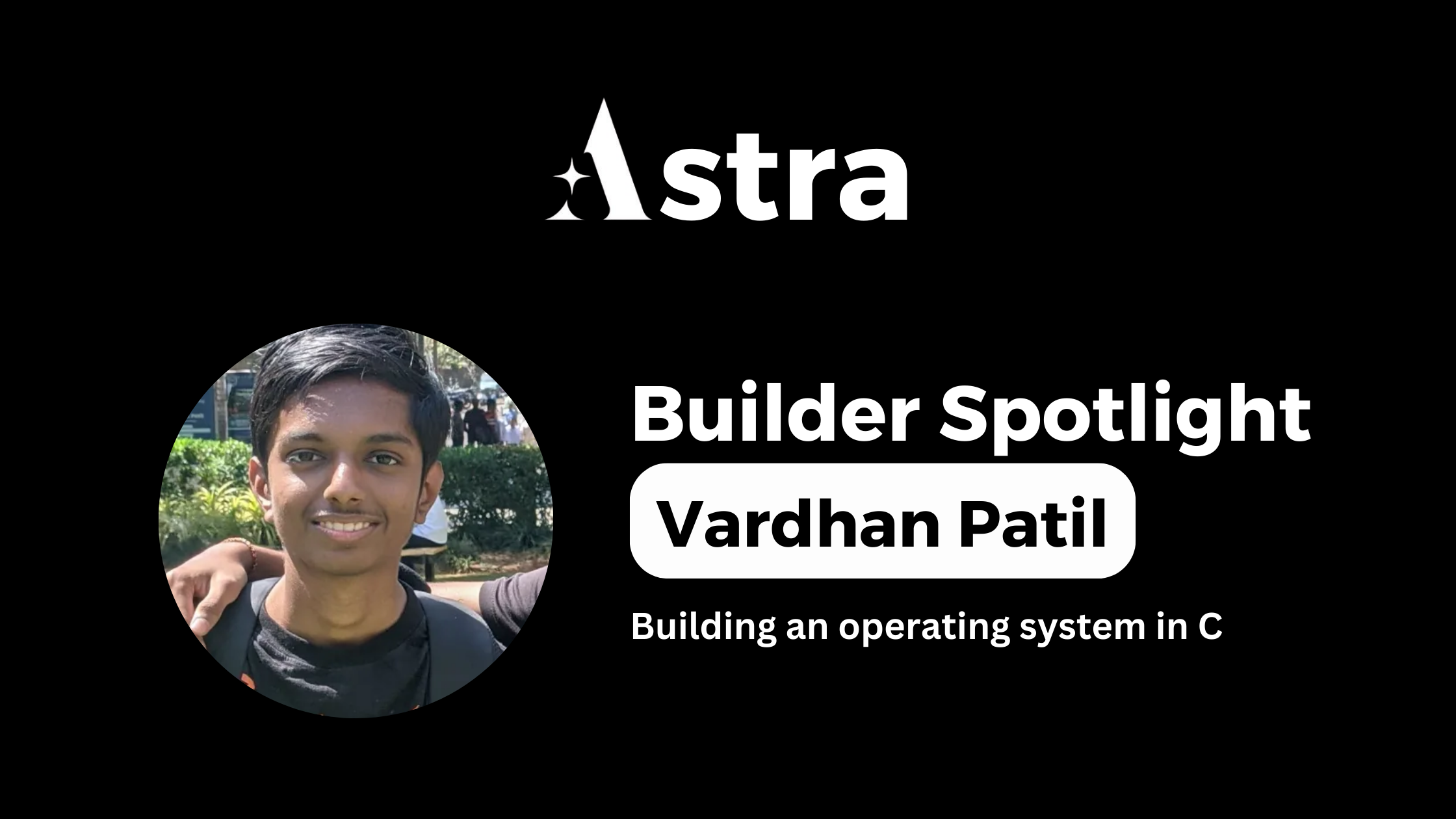 Astra builder Spotlight #3: Vardhan Patil