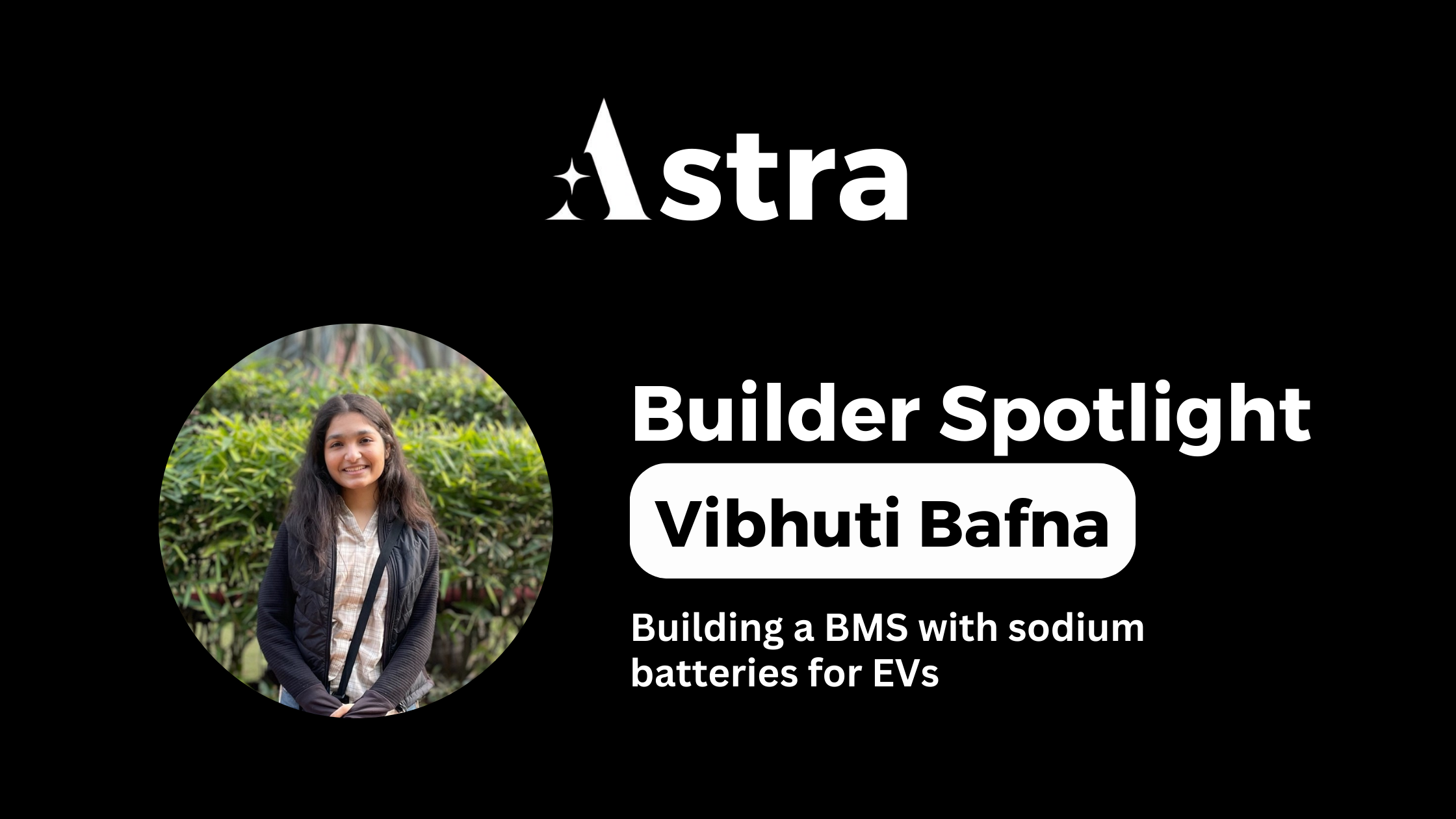 Astra builder Spotlight #4: Vibhuti Bafna